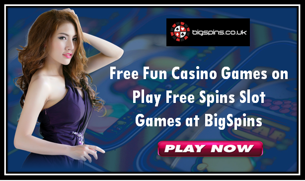 Enjoy Playing the Free Fun Casino Games with the Free Spin Slot Games!