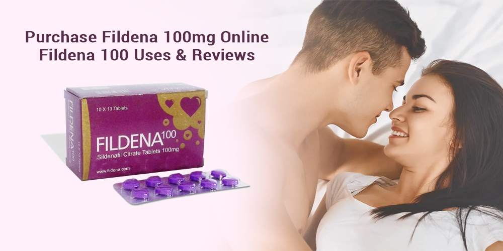 Purchase Fildena 100mg Online | Fildena 100 Uses & Reviews