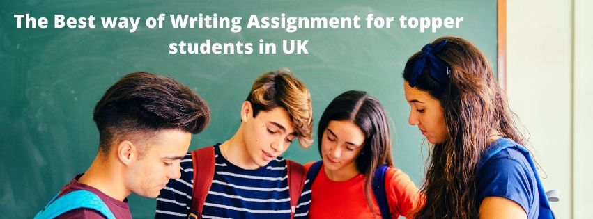 The Best way of Writing Assignment for Topper Students in UK