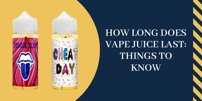 How Long Does Vape Juice Last: Things to Know