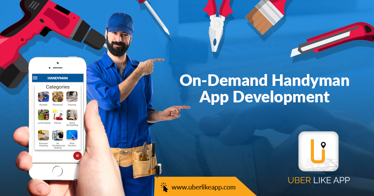 Develop and Launch an Efficient on-demand Handyman App with This Simple Guide
