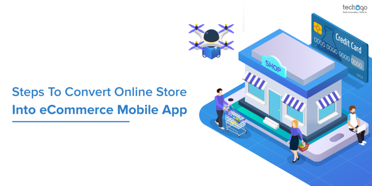 Steps To Convert Online Store Into eCommerce Mobile App