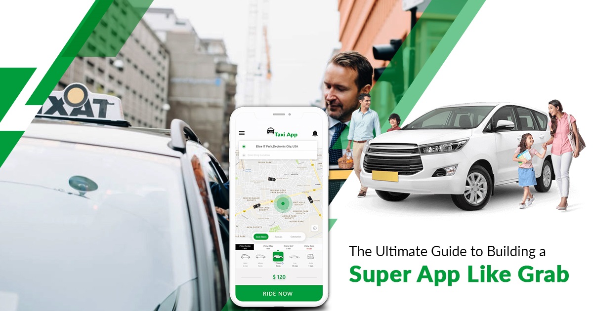 The Ultimate Guide To Building A Super App Like Grab