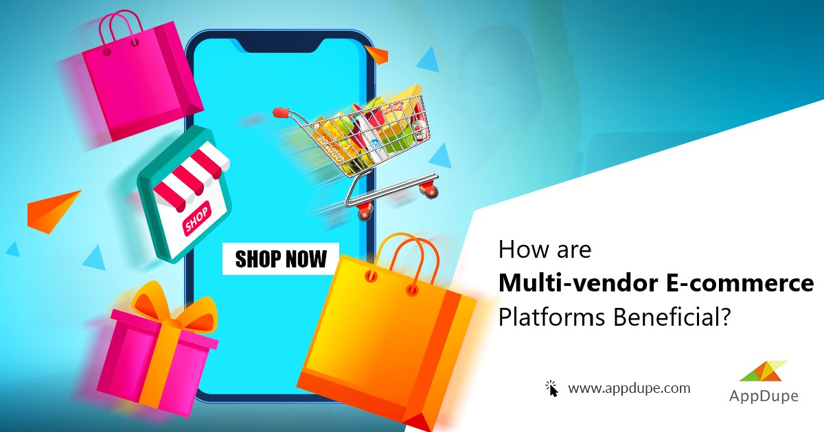 How Are Multi-Vendor E-commerce Platforms Beneficial? : Features To Consider During Development