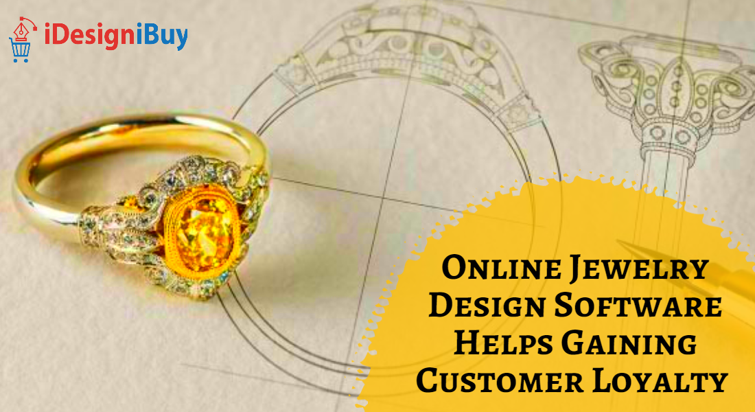Online Jewelry Design Software Helps Gaining Customer Loyalty