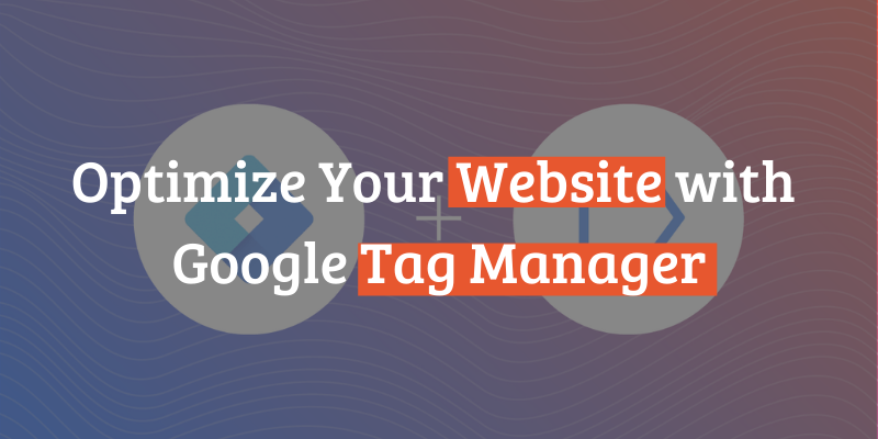 Optimize Your Website with Google Tag Manager