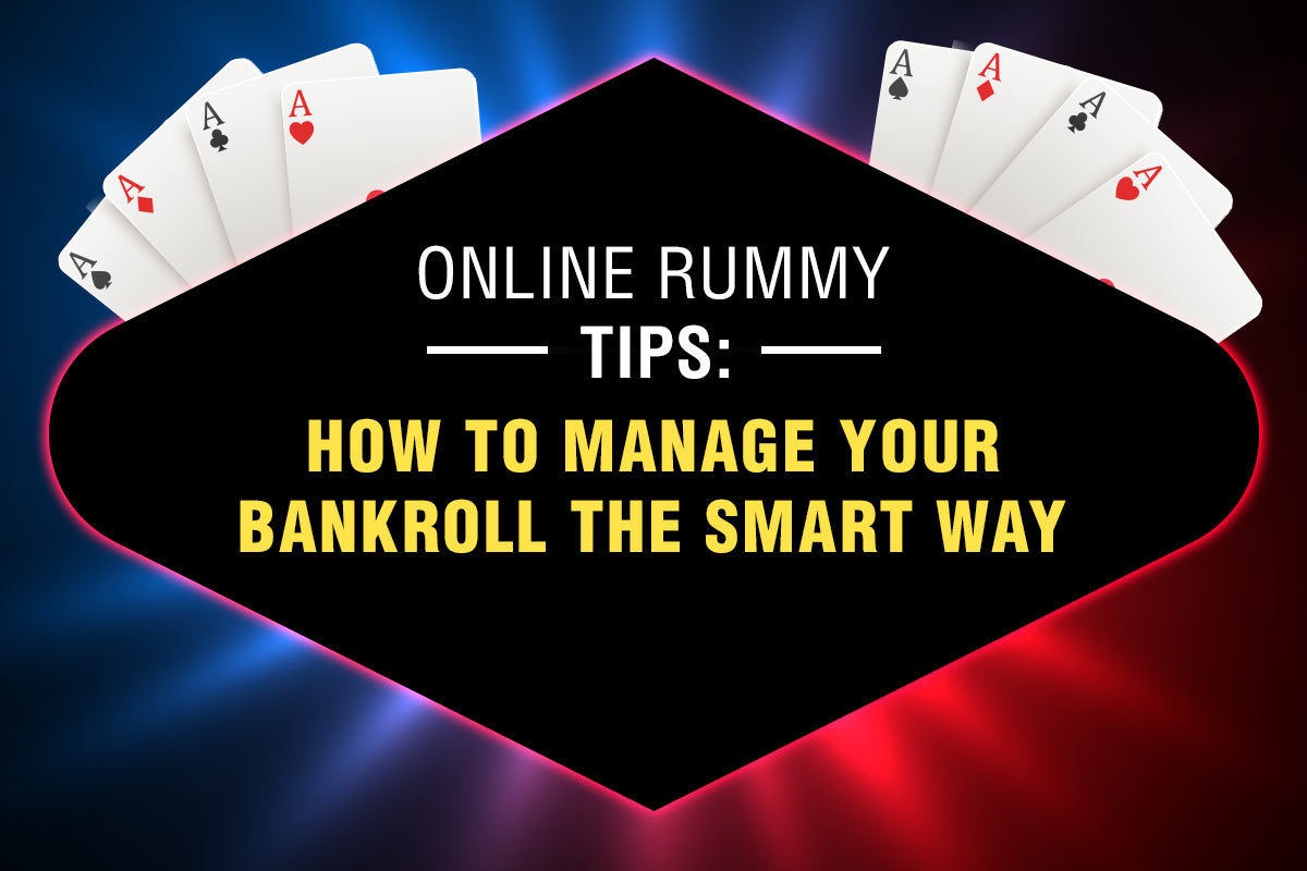 Online Rummy Tips: How to Manage Your Bankroll the Smart Way