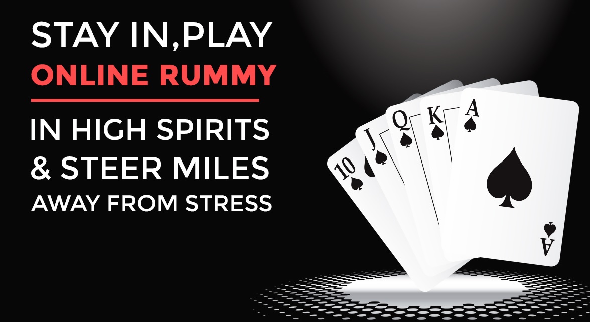 Stay In, Play Online Rummy in High Spirits & Steer Miles Away from Stress