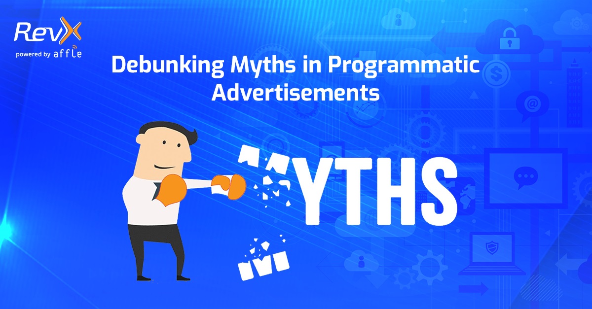 Demystifying 5 Myths in Programmatic Advertisements