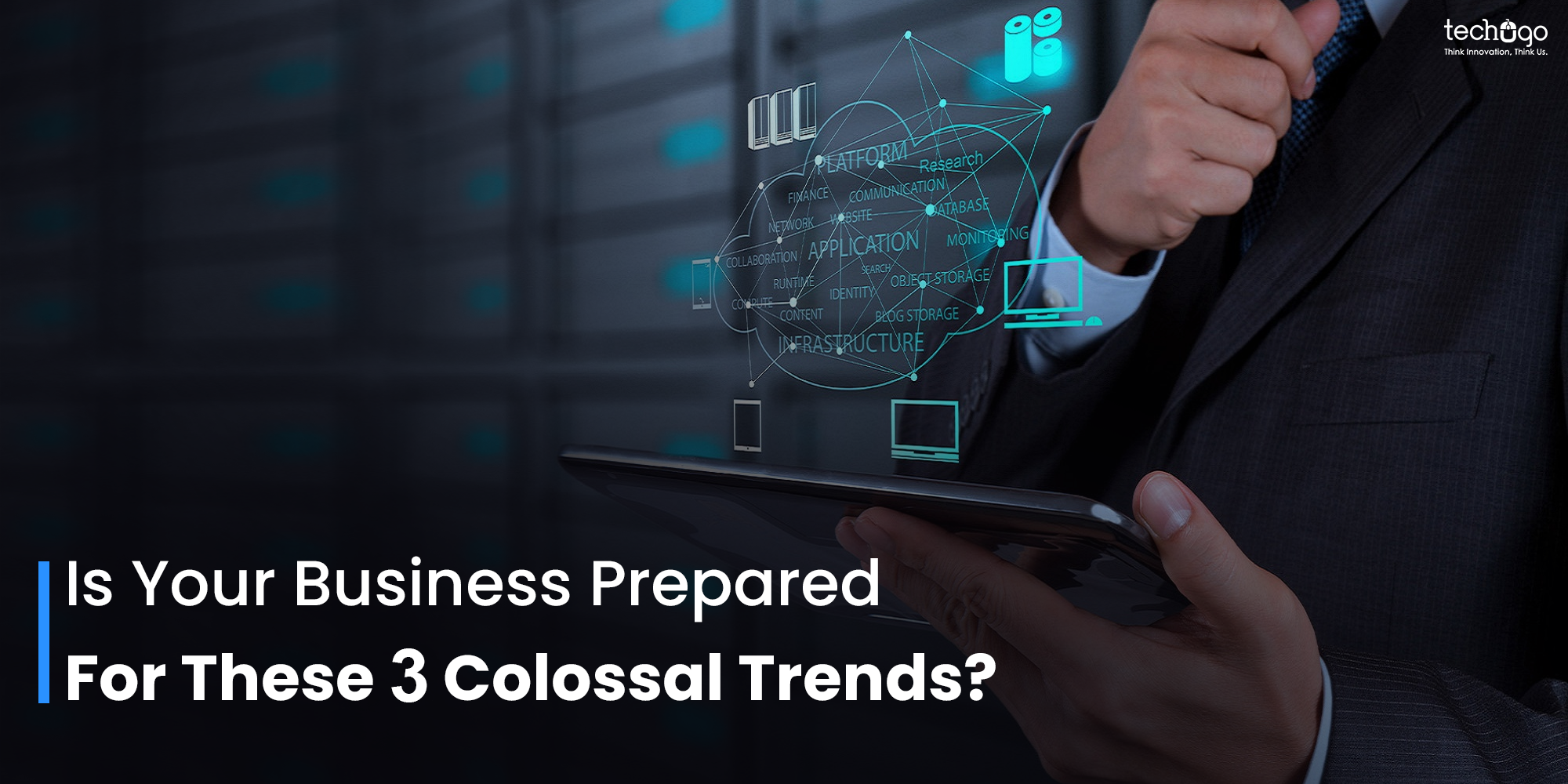 Is Your Business Prepared For These 3 Colossal Trends?