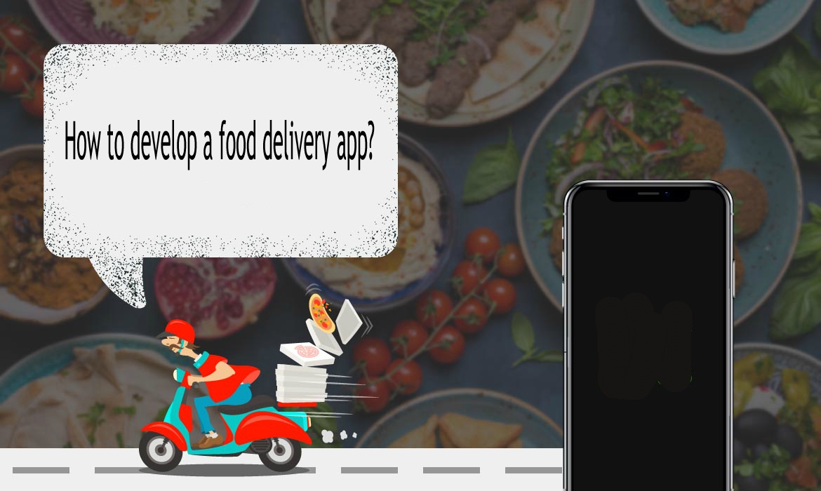 How to Develop A Food Delivery App?