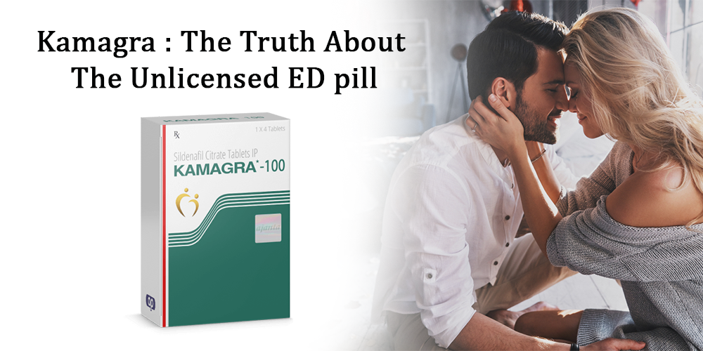 Kamagra: The Truth about the Unlicensed ED pill