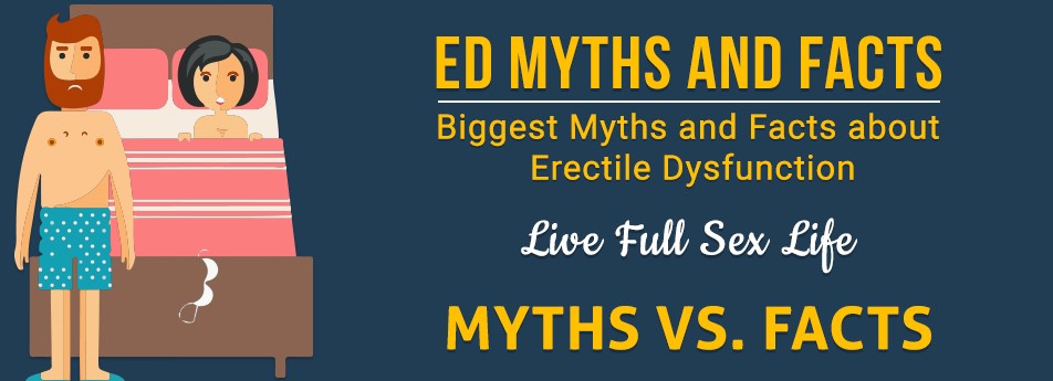 Myths and Facts about Erectile Dysfunction Problems!