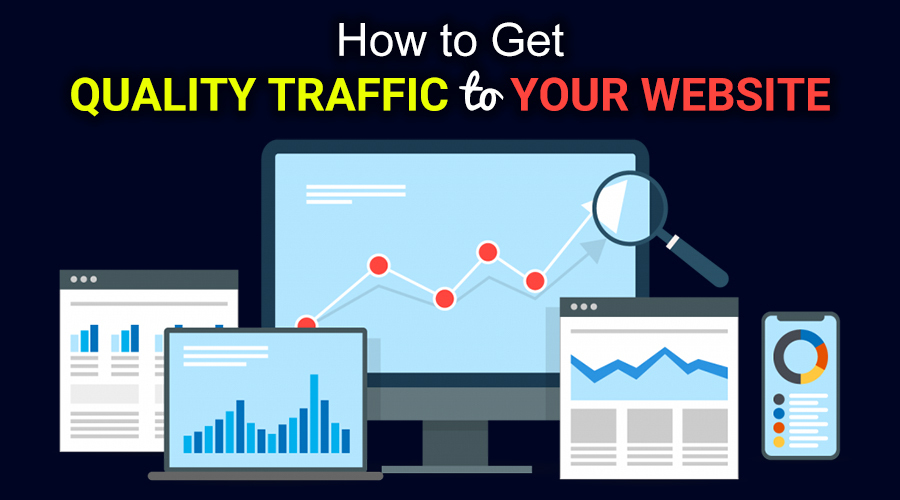 How To Get Quality Traffic To Your Website