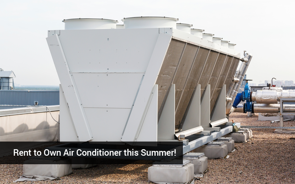 Rent to Own Air Conditioner This Summer!