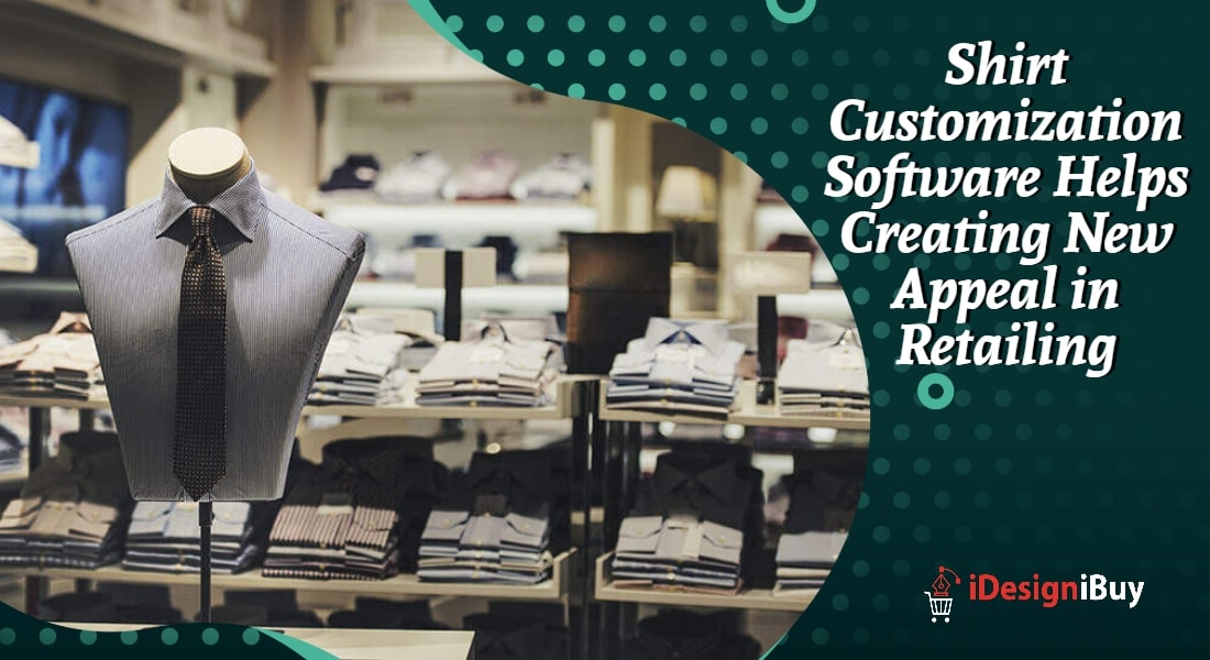 Shirt Customization Software Helps Creating New Appeal in Retailing