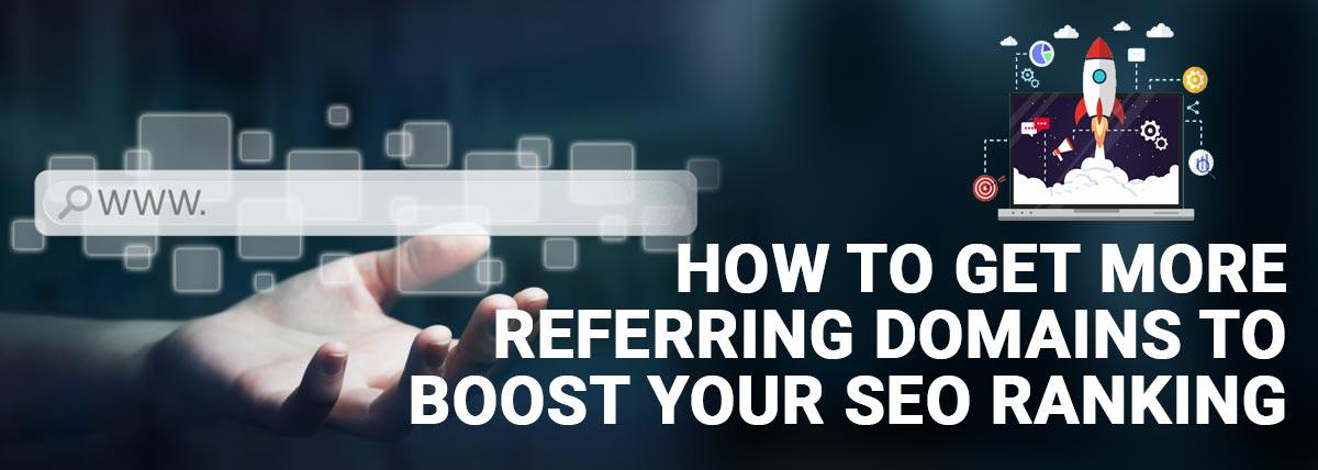 How To Get More Referring Domains to Boost your SEO Ranking