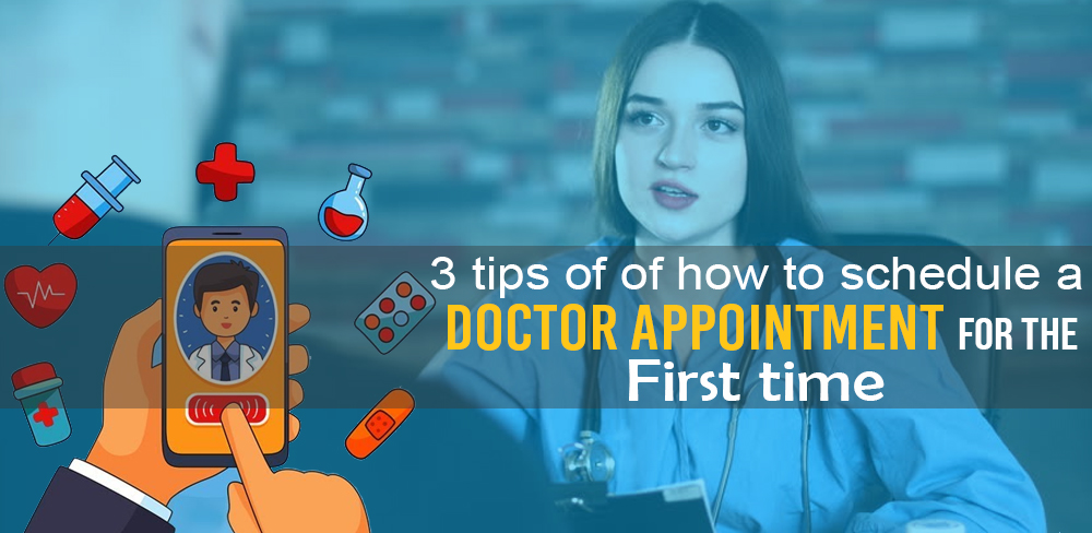 3 Tips Of How To Schedule a Doctor Appointment For The First Time