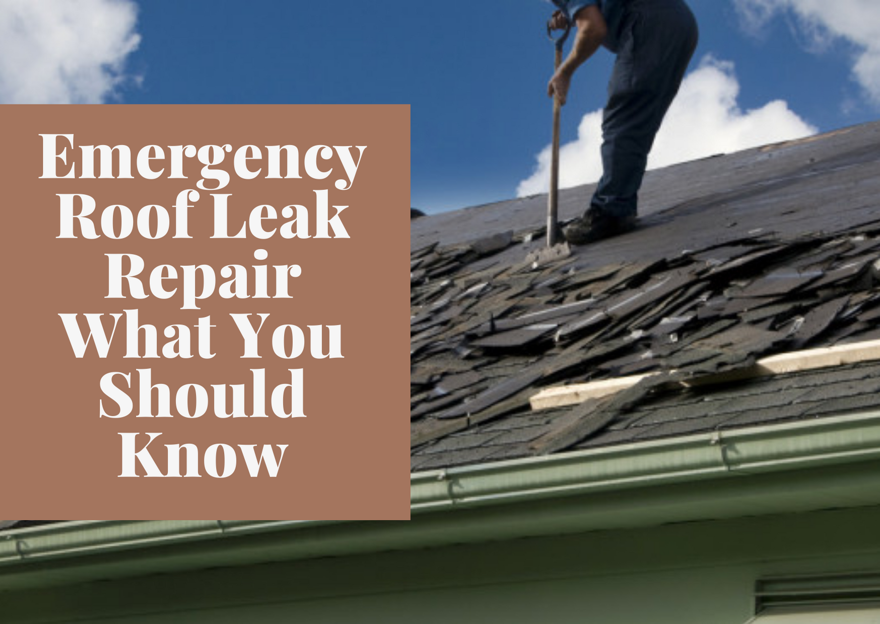 Emergency Roof Leak Repair What You Should Know