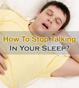 How to Stop Talking In Your Sleep?