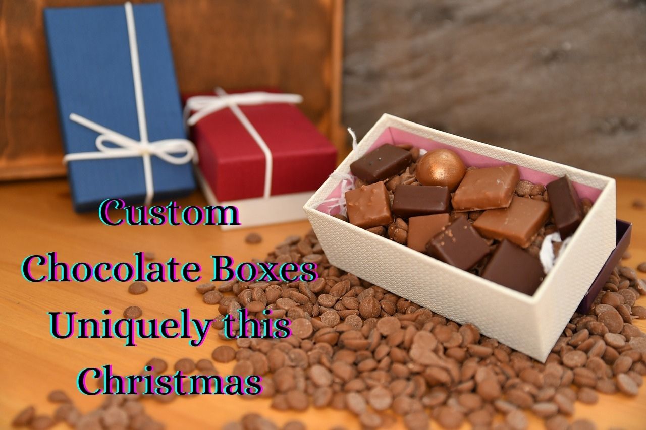 Design the Custom Chocolate Boxes Uniquely this Christmas