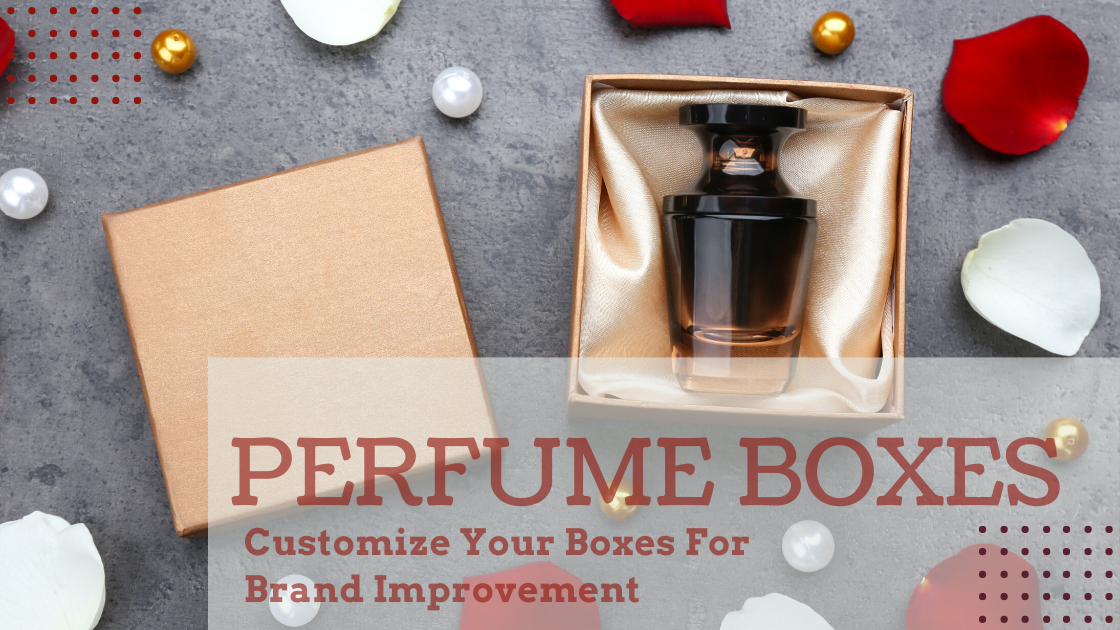Complete Guide About Perfume Boxes Wholesale For Your Business