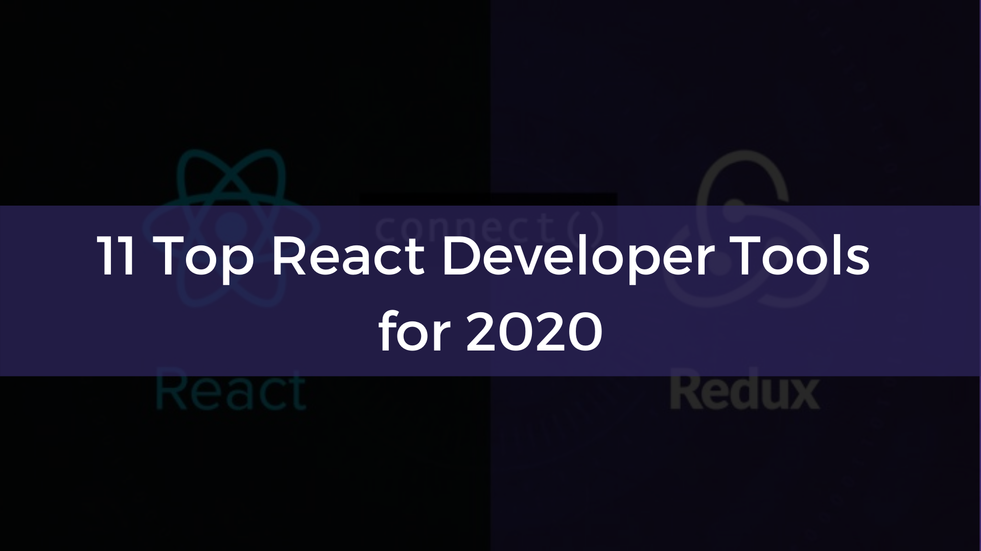 11 Top React Developer Tools for 2020