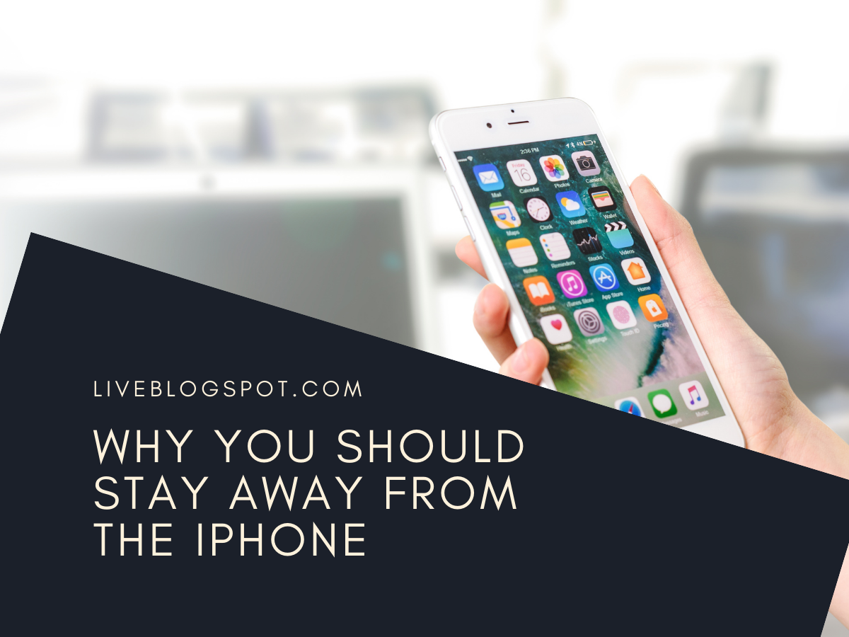 Why You Should Stay Away From The iPhone