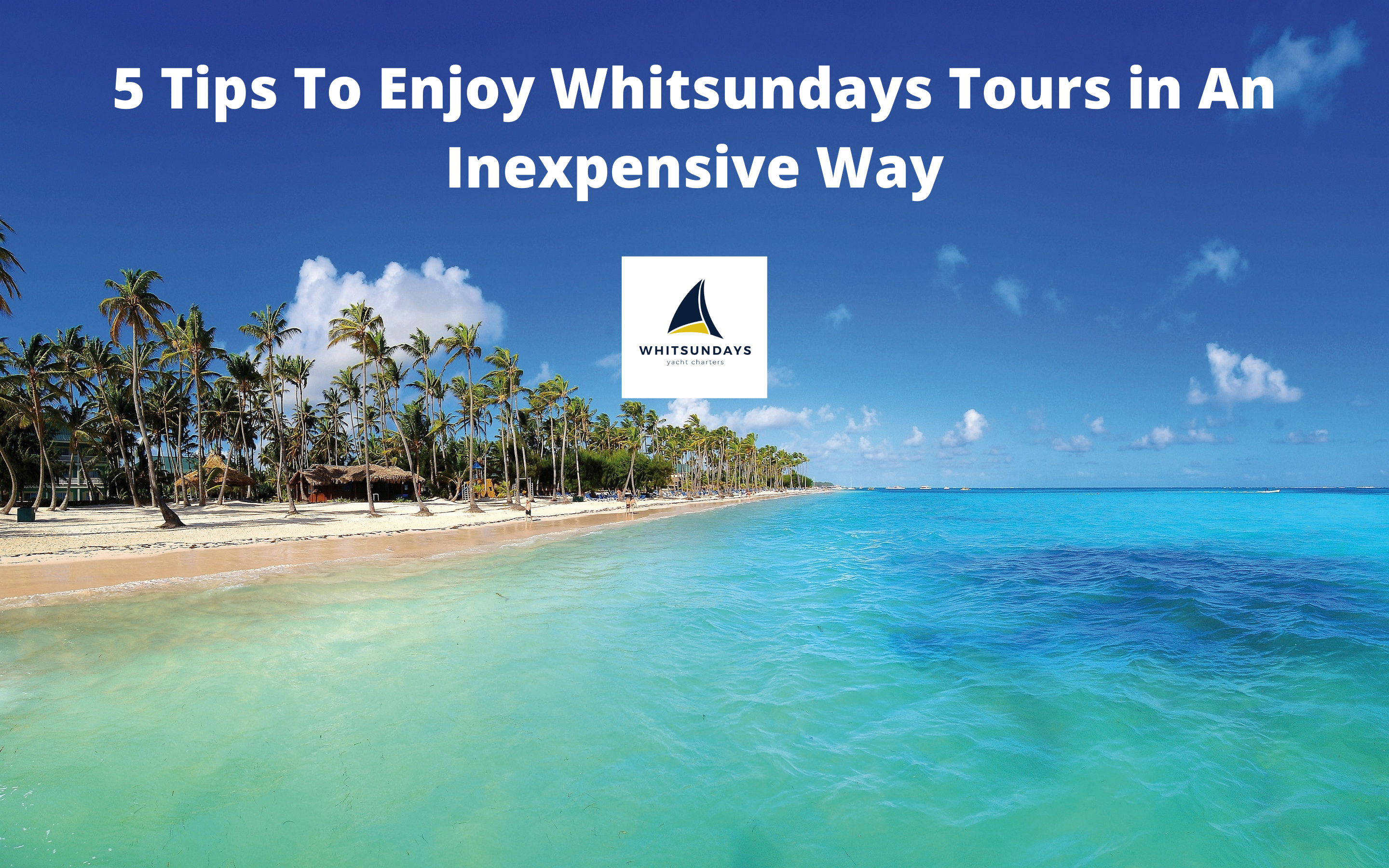 How To Explore Whitsundays in An Inexpensive Way?