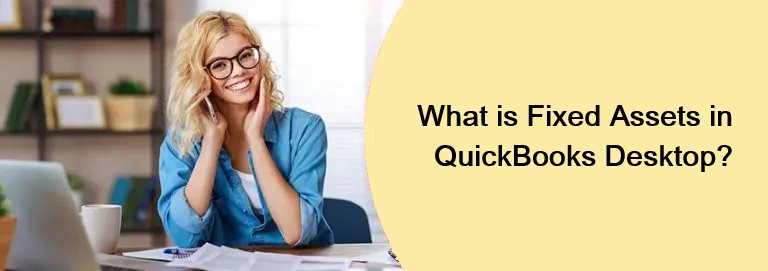 How to use fixed Assets in QuickBooks Desktop?