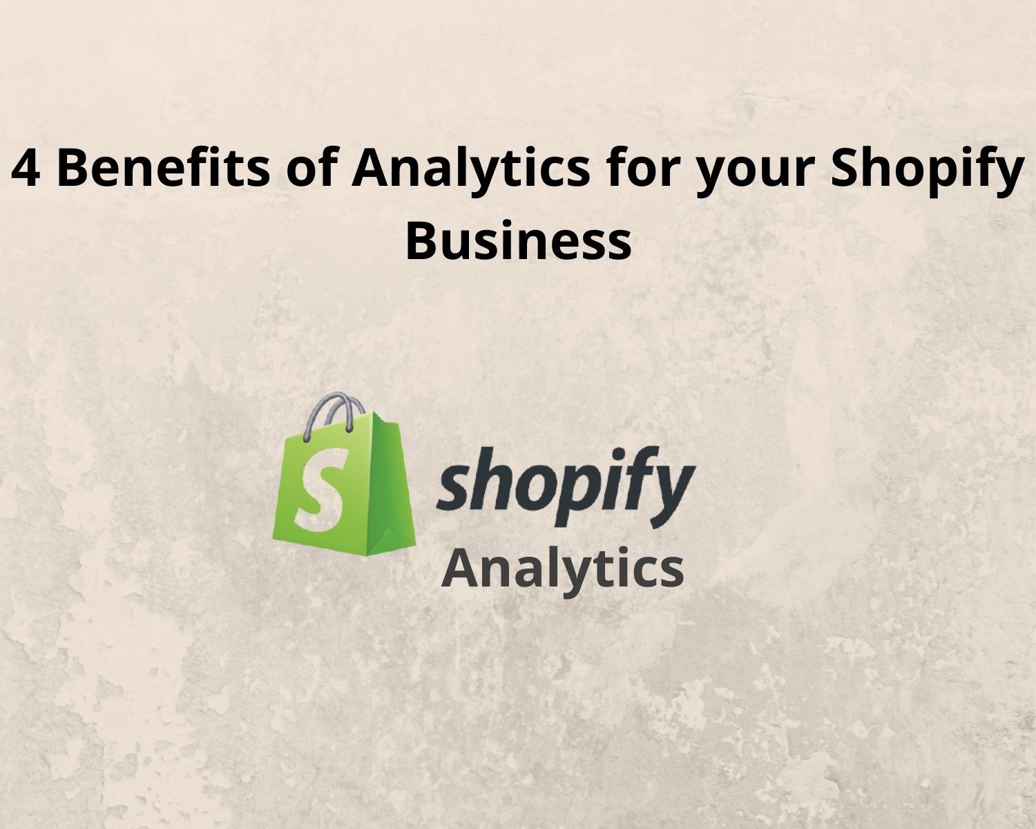 4 Benefits of Analytics for your Shopify Business
