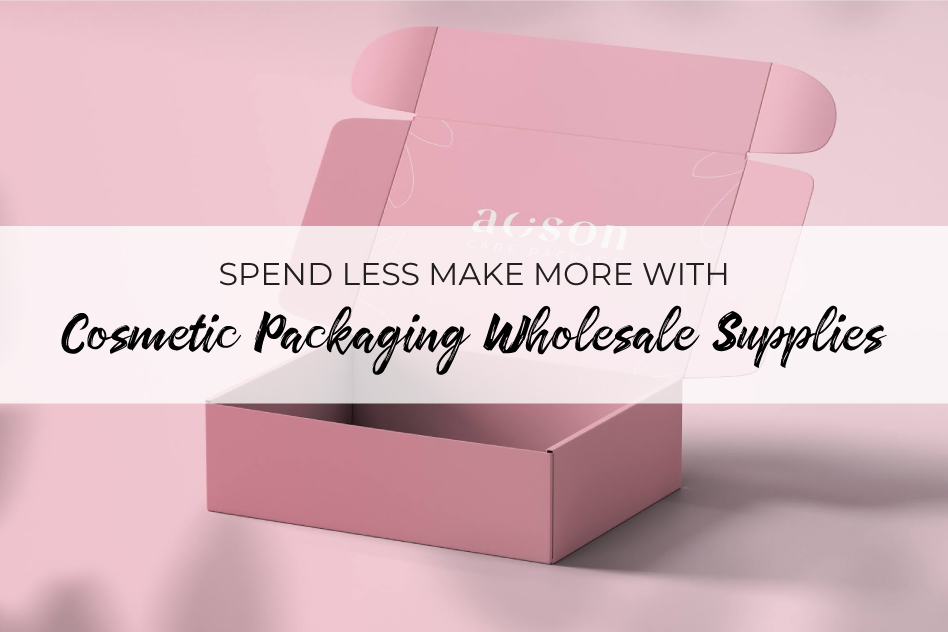 Spend less Make More With Cosmetic Packaging Wholesale Supplies