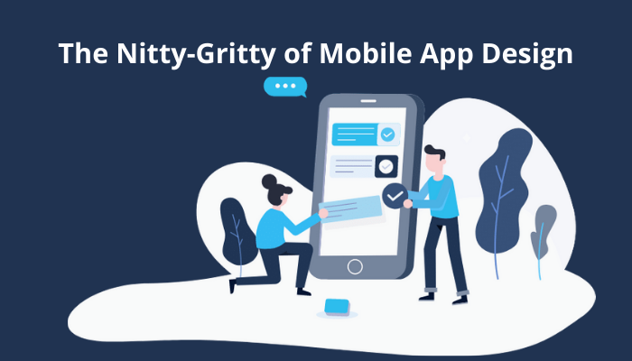 The Nitty-Gritty of Mobile App Design