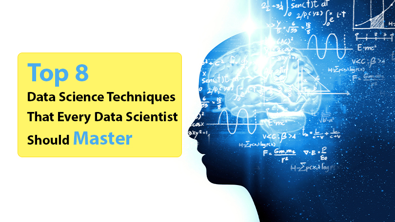 Top 8 Data Science Techniques That Every Data Scientist Should Master