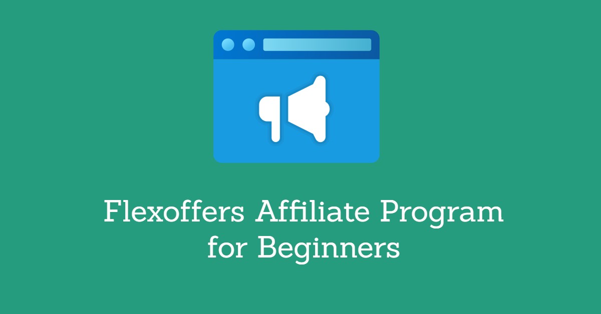 Flexoffers Affiliate Program for Beginners