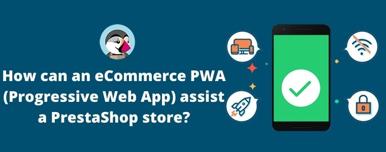 How Can an eCommerce PWA (Progressive Web App) Assist a PrestaShop Store?