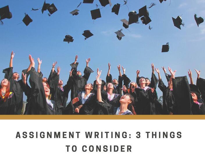 Assignment Writing: 3 Things to Consider