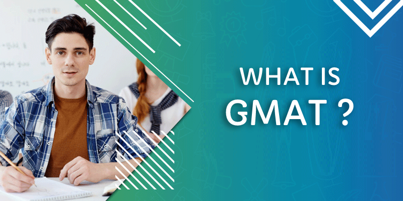 What is GMAT and How Do You Prepare for the GMAT?