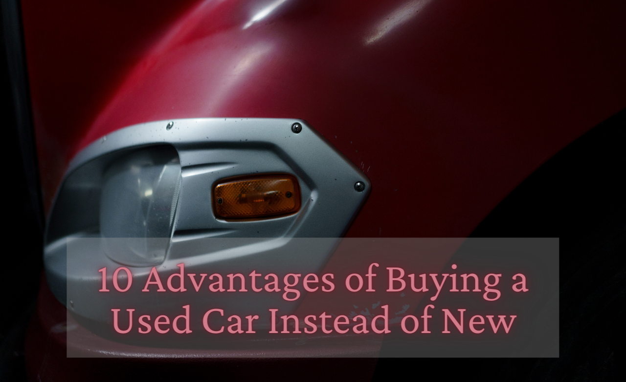 10 Advantages of Buying a Used Car Instead of New