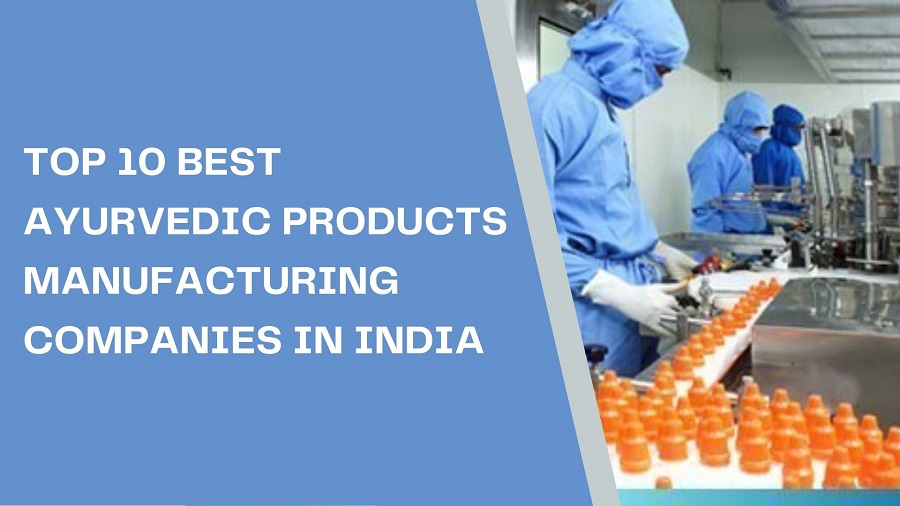 Top 10 Best Ayurvedic Products Manufacturing Companies in India