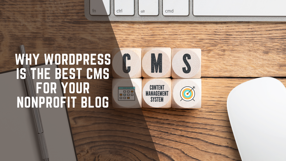 Why WordPress is the Best CMS for Your Nonprofit Blog