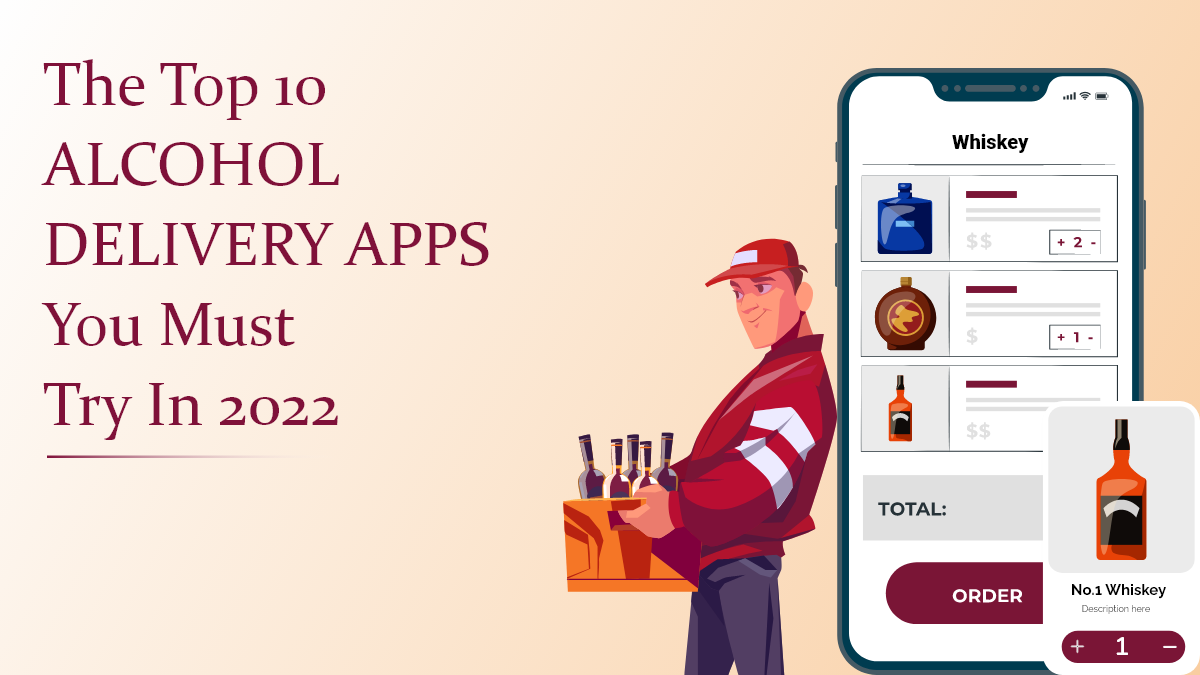 The Top 10 Alcohol Delivery Apps That You Must Try In 2022